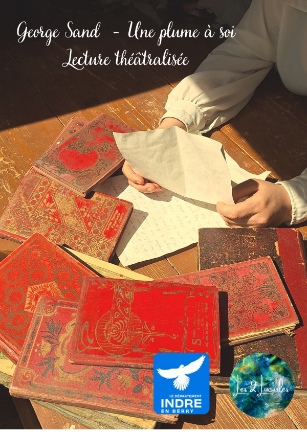 George Sand - Une plume à soi Lecture théâtralisée Compagnie Les 2 Lucioles